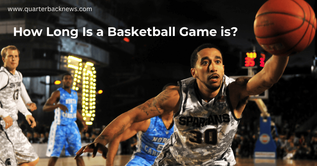 how long Is a basketball game?